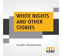 Fyodor Dostoevsky White Nights & Other Stories: Translated From The Russian By Fyodor Dostoevsky Multicolor