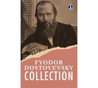 Fyodor Dostoyevsky Classic Collection: White Nights, An Honest Thief, A Novel in Nine Letters, An Unpleasant Predicament, Another Man's Wife, The ... & The Dream of a Ridiculous Man - (Deluxe Ha