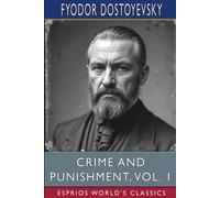 Fyodor Dostoyevsky Crime & Punishment, Vol. 1 (Esprios Classics): Translated by Fyodor Dostoyevsky Multicolor