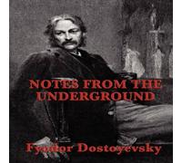 Fyodor Dostoyevsky Notes from the Underground: A Psychological Novel of Isolation in White Fyodor Dostoyevsky White
