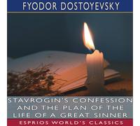 Fyodor Dostoyevsky Stavrogin's Confession & The Plan of the Life of a Great Sinner Fyodor Dostoyevsky Multicolor