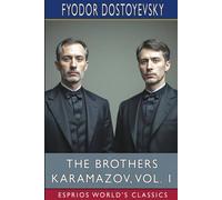 Fyodor Dostoyevsky The Brothers Karamazov, Vol. 1 (Esprios Classics): Translated by Fyodor Dostoyevsky Multicolor