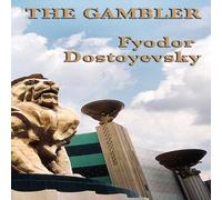 Fyodor Dostoyevsky The Gambler: A Novel of Obsession, Risk, & Psychological in White Fyodor Dostoyevsky White