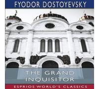 Fyodor Dostoyevsky The Grand Inquisitor (Esprios Classics): Translated by H. P Fyodor Dostoyevsky Multicolor