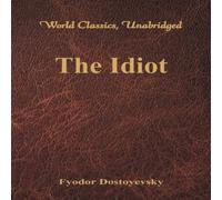 Fyodor Dostoyevsky The Idiot (World Classics, Unabridged) Paperback Book Fyodor Dostoyevsky Multicolor
