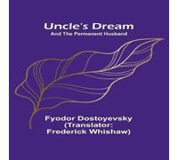Fyodor Dostoyevsky Uncle's Dream; & The Permanent Husband Paperback Book Fyodor Dostoyevsky Multicolor