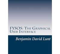FYSOS: The Graphical User Interface: Volume 6 (FYSOS: Operating System Design)