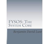 FYSOS: The System Core: Volume 1 (FYSOS: Operating System Design)