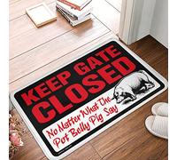 FZFN Fall Kitchen Mats For Floor Keep Gate Closed No Matter What The Pot Belly Pig Say Doormat Tiki Bar Decorations Floor Mats For Home Entrance(40X60CM)
