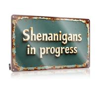 FZFN Funny Metal Bar Signs Rusty Sign: Shenanigans In Progress Tin Sign Man Cave Decorations Man Cave Decorations(20X30CM)