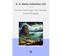 G. A. Henty Collection (II): Curse Carne Hold Tale Adventure March Magdala (Top Classics)