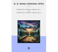 G. A. Henty Collection (XVI): Search Secret Novel (Top Classics)