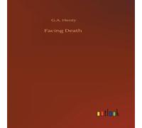 G.A. Henty Facing Death Hardcover Book G.A. Henty Multicolor
