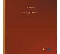 G.A. Henty Facing Death Paperback Book G.A. Henty Multicolor