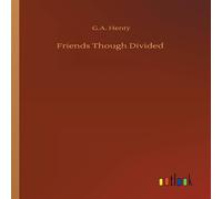G.A. Henty Friends Though Divided Paperback Book G.A. Henty Multicolor