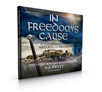 G.A. Henty - In Freedom's Cause: The Real Story of Wallace and Bruce
