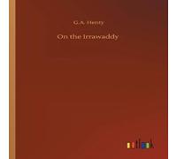 G.A. Henty On the Irrawaddy Paperback Book G.A. Henty Multicolor