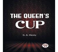 G.A. Henty The Queen's Cup Paperback Book G.A. Henty Multicolor