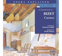 David Timson - Opera Explained: BIZET - Carmen
