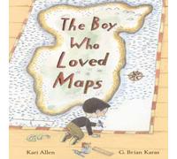 G. Brian Karas Boy Who Loved Maps Hardback Book G. Brian Karas Multicolor