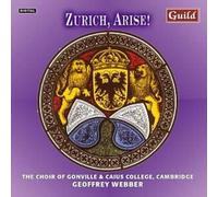 G/CHOIR OF GONVILLE ZWINGLI/WEBBER & CAIUS: ZURICH ARISE - CD