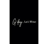 G’day, Let’s Write!: A Fun and Quirky Notebook for Your Daily Scribbles