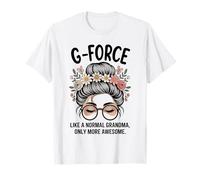 G-Force Like A Normal Grandma Only More Awesome Messy Bun T-Shirt