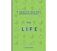 G HEALTH RECIPES HERBS & THINGS FOR LIFE