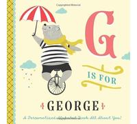 G is for George: A Personalized Alphabet Book All About You! (Personalized Children's Book)