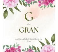 G is for Gran: A Little Alphabet Book About My Gran