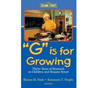 G Is for Growing: Thirty Years of Research on Children and Sesame Street (Routledge Communication Series)