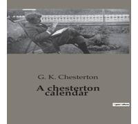 G. K. Chesterton A chesterton calendar:A Yearly Reflection on the Thoughts and G. K. Chesterton Multicolor