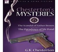 G. K. Chesterton Chesterton's Mysteries: 6-The Scandal of Father Brown, the G. K. Chesterton Multicolor