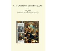 G. K. Chesterton Collection (CLXI): Watts Uses Diversity Essays (Top Classics)