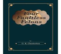 G. K. Chesterton Four Faultless Felons Paperback Book G. K. Chesterton Multicolor