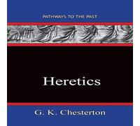 G. K. Chesterton Heretics: Pathways To The Past Paperback Book G. K. Chesterton Multicolor