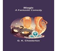 G. K. Chesterton Magic; A Fantastic Comedy Paperback Book G. K. Chesterton Multicolor