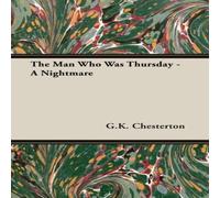 G. K. Chesterton The Man Who Was Thursday - A Nightmare Paperback Book G. K. Chesterton Multicolor