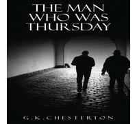 G. K. Chesterton The Man Who Was Thursday: A Nightmare: The Original 1908 Edition in White G. K. Chesterton White