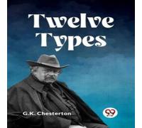 G.K. Chesterton TWELVE TYPES Paperback Book G.K. Chesterton Multicolor