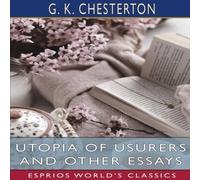 G. K. Chesterton Utopia of Usurers & Other Essays (Esprios Classics) Paperback Book G. K. Chesterton Multicolor