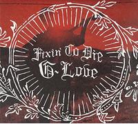 G.love - Fixin' To Die