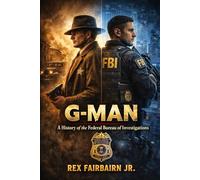 G-Man: A History of the Federal Bureau of Investigations