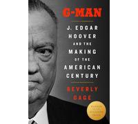 G-Man: J. Edgar Hoover and the Making of the American Century