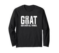 G.O.A.T God Over All Things Long Sleeve T-Shirt
