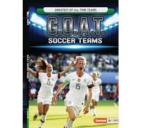 G.o.a.t. Soccer Teams (Lerner Sports: Greatest of All Time Teams)