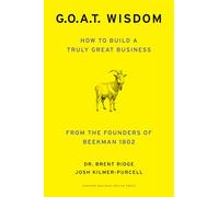 GOAT Wisdom : How to Build a Truly Good Business--From the Founders of Beekman 1802