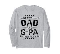 G-Pa Gift: I Have Two Titles Dad And G-Pa Long Sleeve T-Shirt