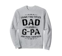 G-Pa Gift: I Have Two Titles Dad And G-Pa Sweatshirt