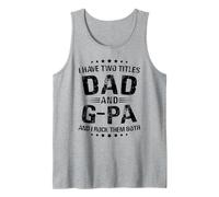 G-Pa Gift: I Have Two Titles Dad And G-Pa Tank Top